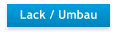 Lack / Umbau